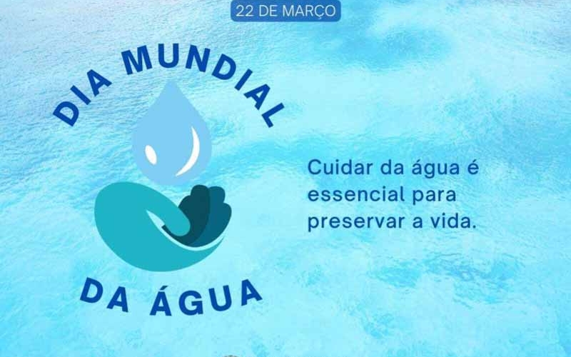 22 DE MARÇO: DIA MUNDIAL DA ÁGUA